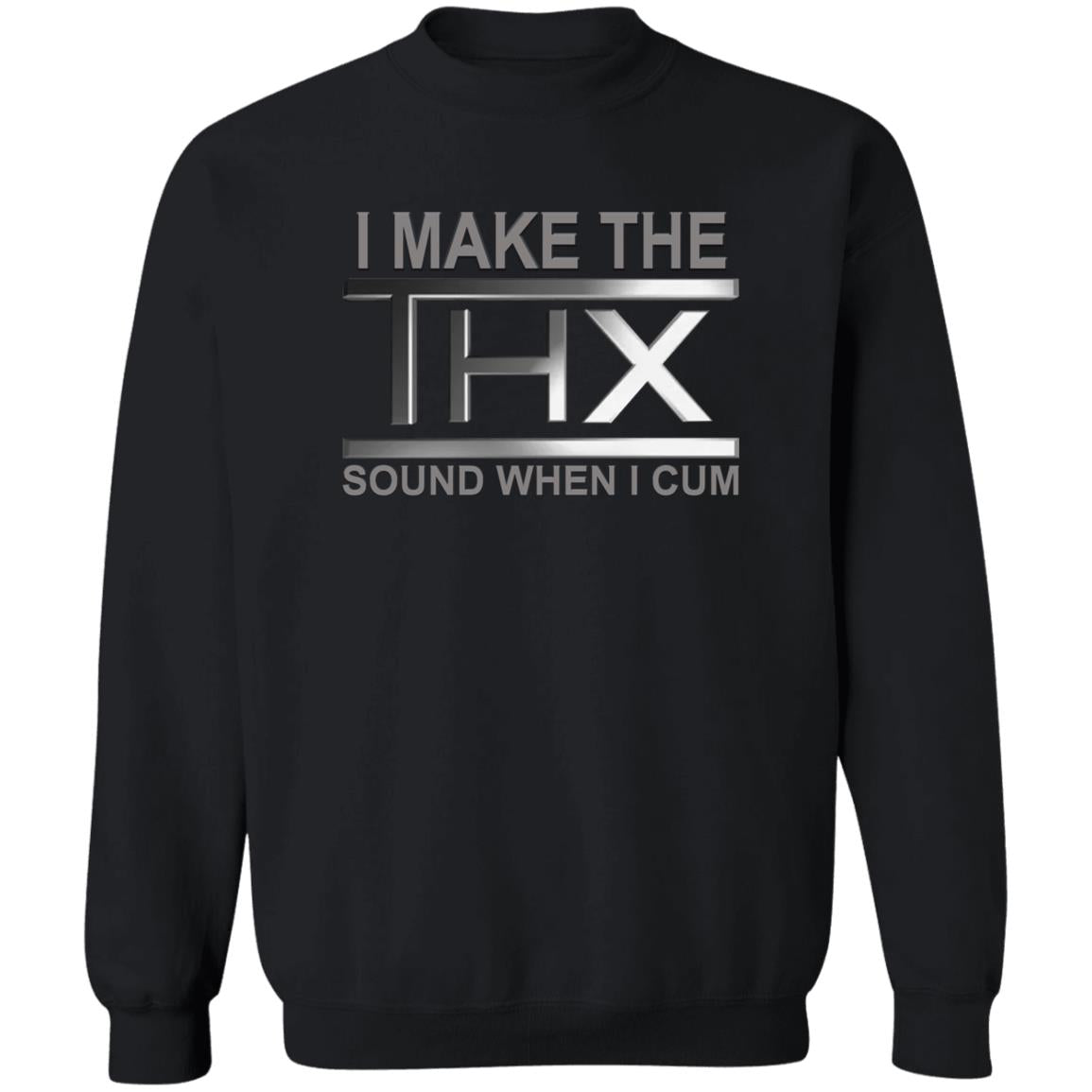 I Make The THX Sound When I Cum Shirt