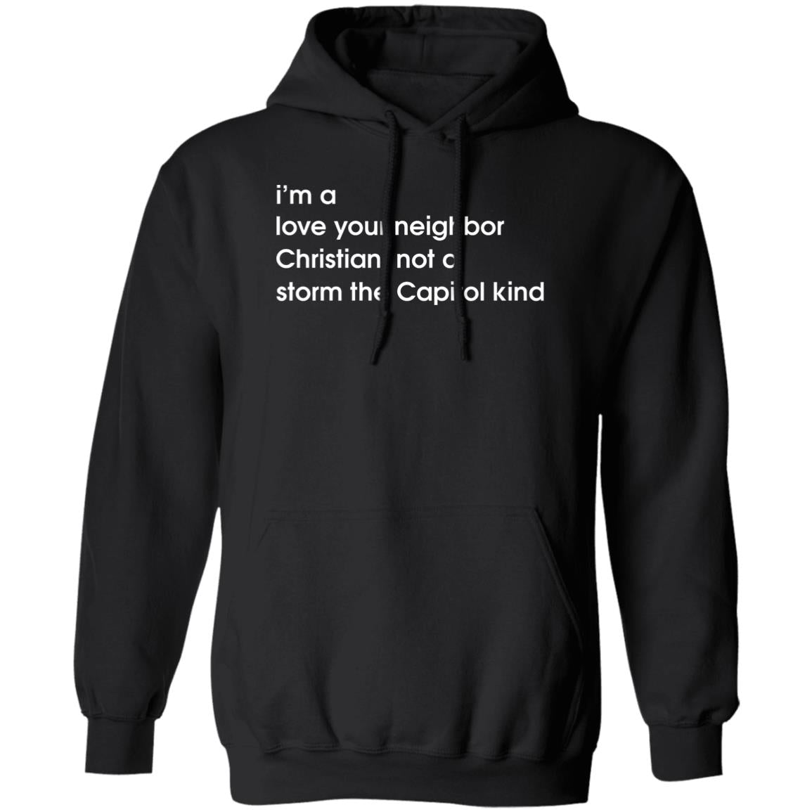 I'm A Love Your Neighbor Christian Not A Storm The Capitol Kind Shirt