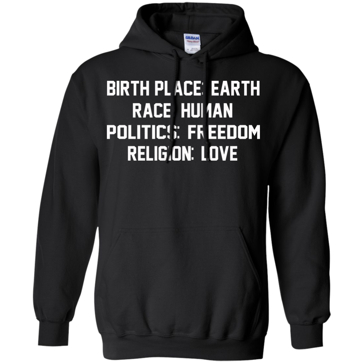 Birth Place: Earth, Race: Human, Politics: Freedom, Religion: Love Shirt, Hoodie - TeeDragons