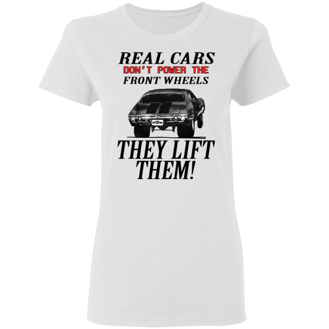 Real Cars Don't Power The Front Wheels Shirt