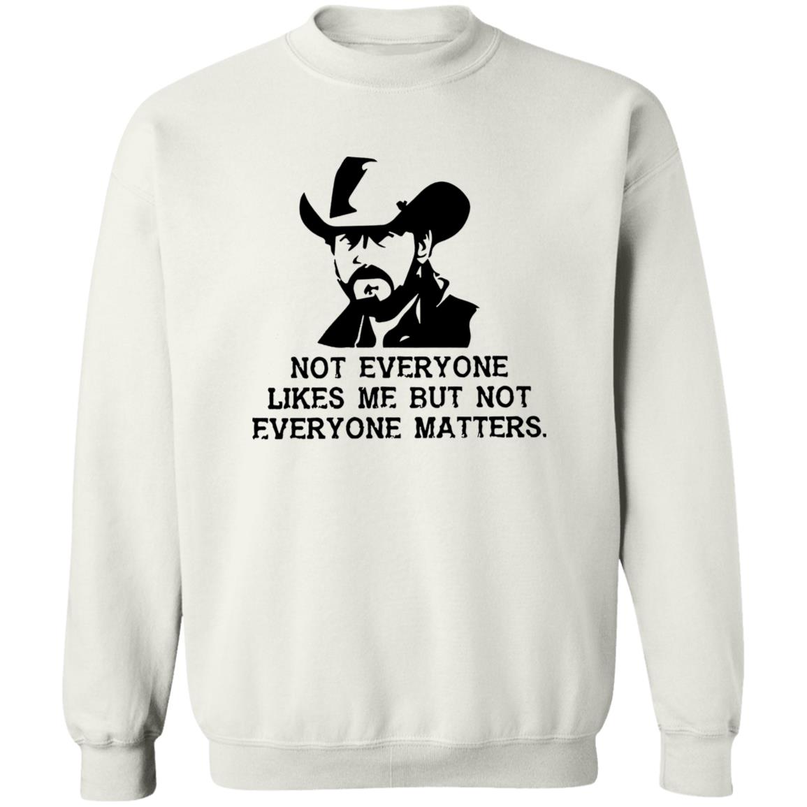 Not Everyone Likes Me But Not Everyone Matters Shirt