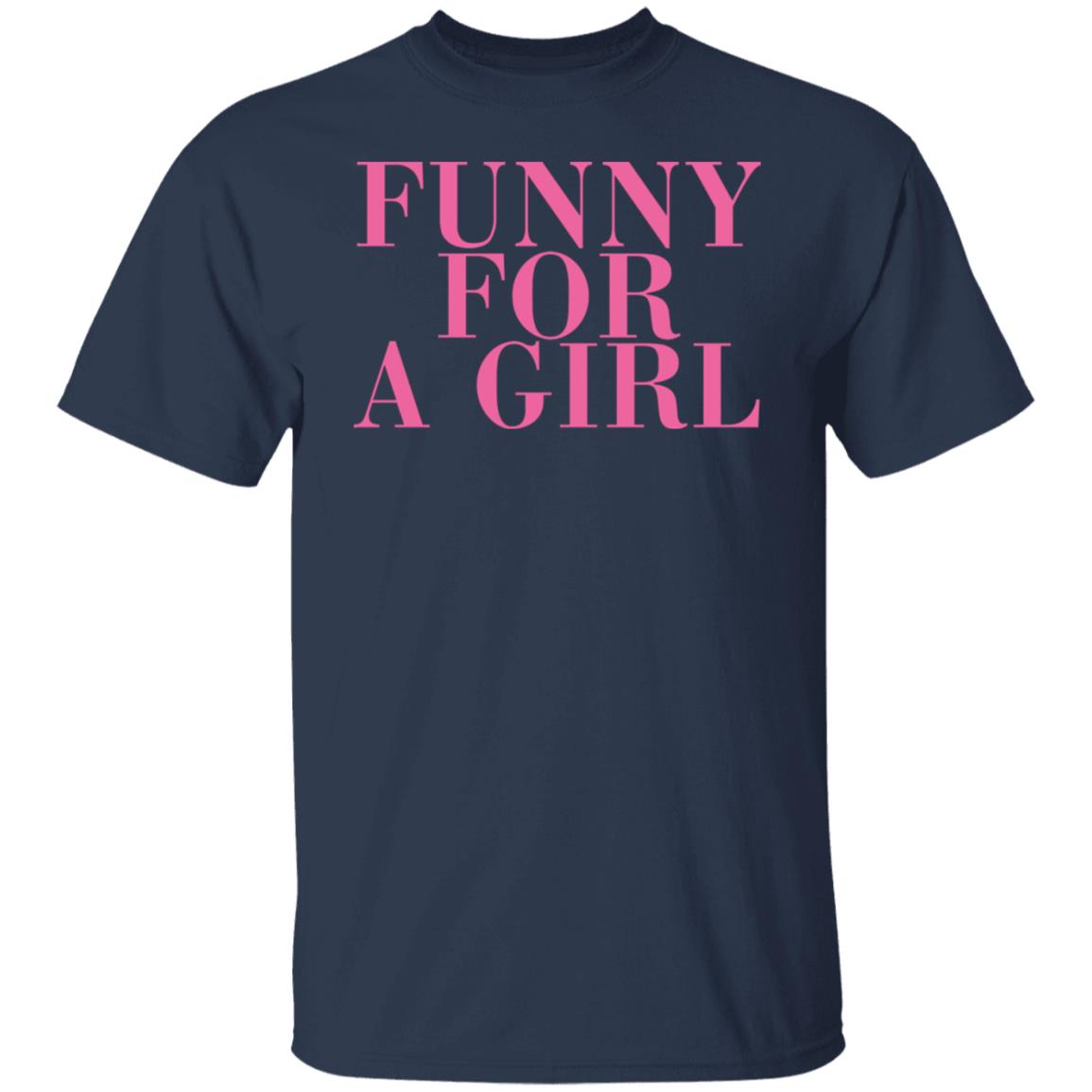 Funny For A Girl Shirt