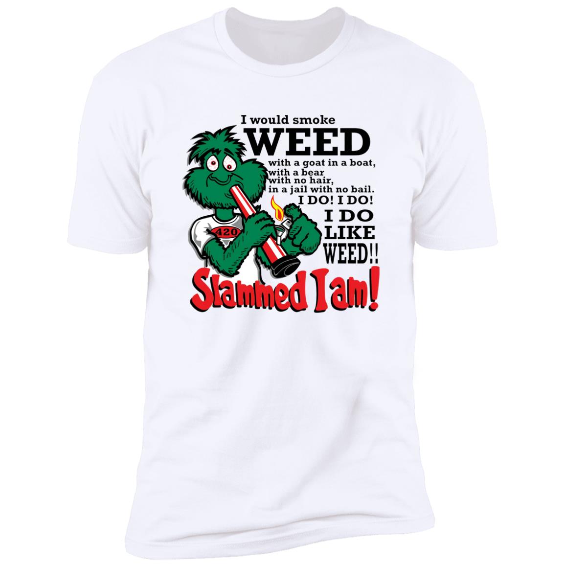 I Would Smoke Weed With A Goat In A Boat With A Bear Shirt
