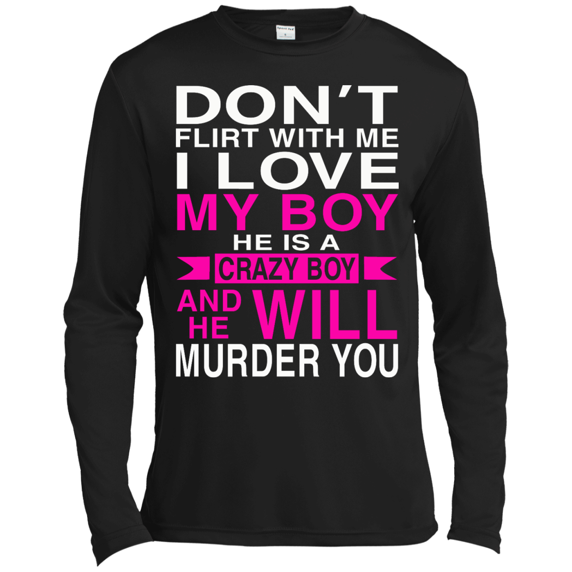 Don't Flirt With Me - I Love My Boy He Is A Crazy Boy And He Will Murder You T-Shirt - TeeDragons