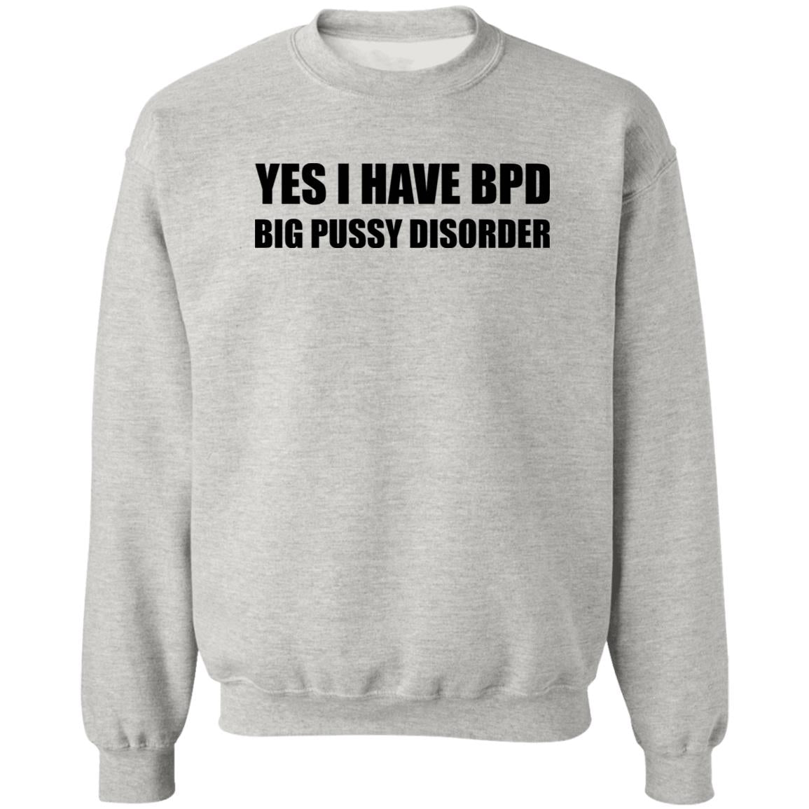 Yes I Have BPD Big Pussy Disorder Shirt
