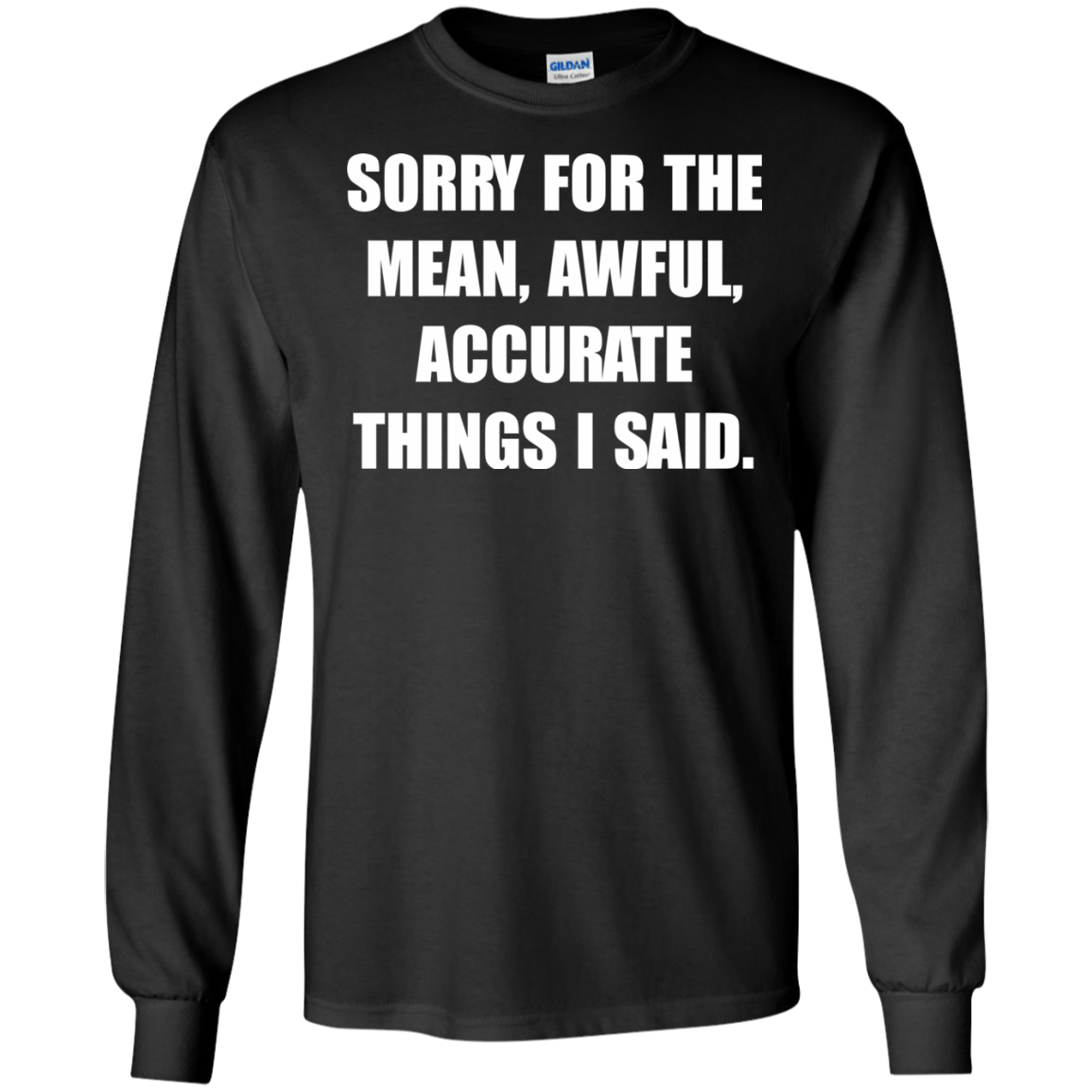 Sorry For The Mean, Awful, Accurate Things I Said Shirt, Hoodie, Tank - TeeDragons