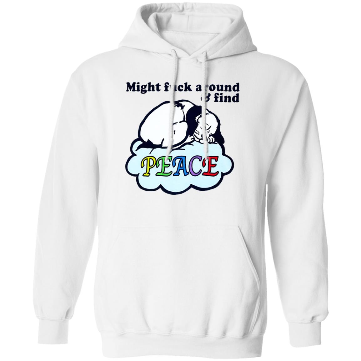 Might Fuck Around And Find Peace Shirt