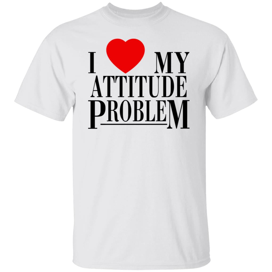I Love My Attitude Problem Shirt