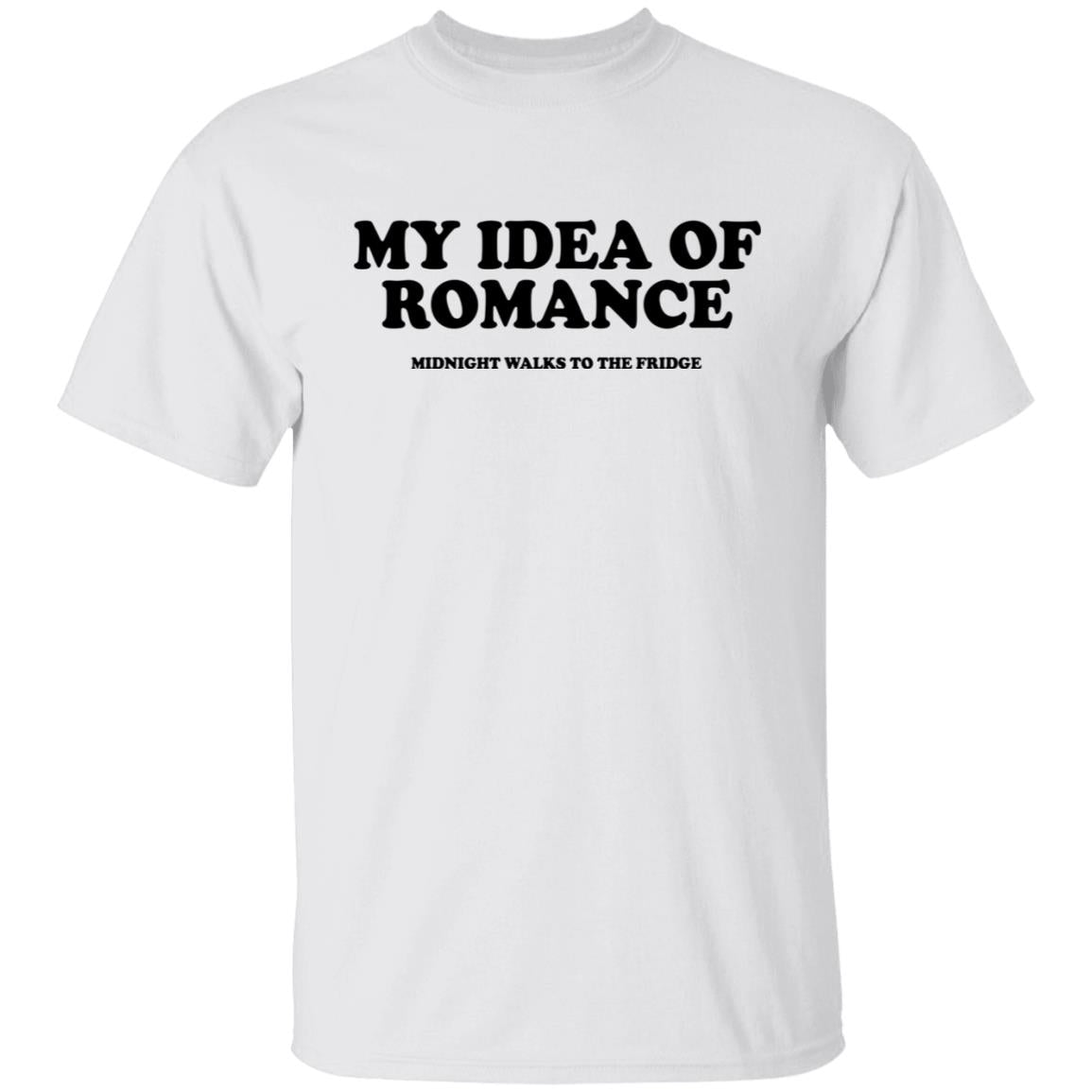 My Idea Of Romance Midnight Walks To The Fridge Shirt