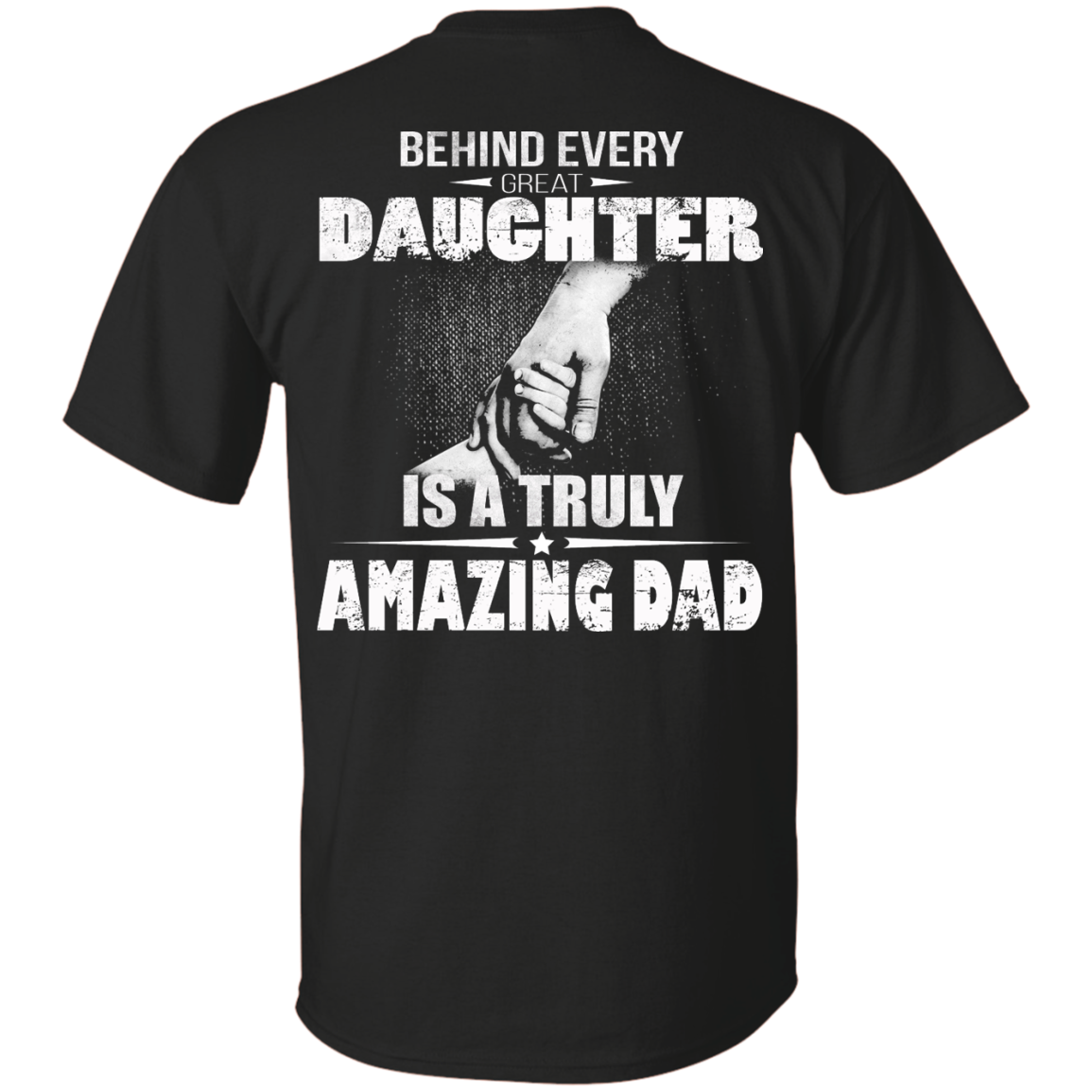 Behind Every Great Daughter Is A Truly Amazing Dad Shirt - Back Design - TeeDragons