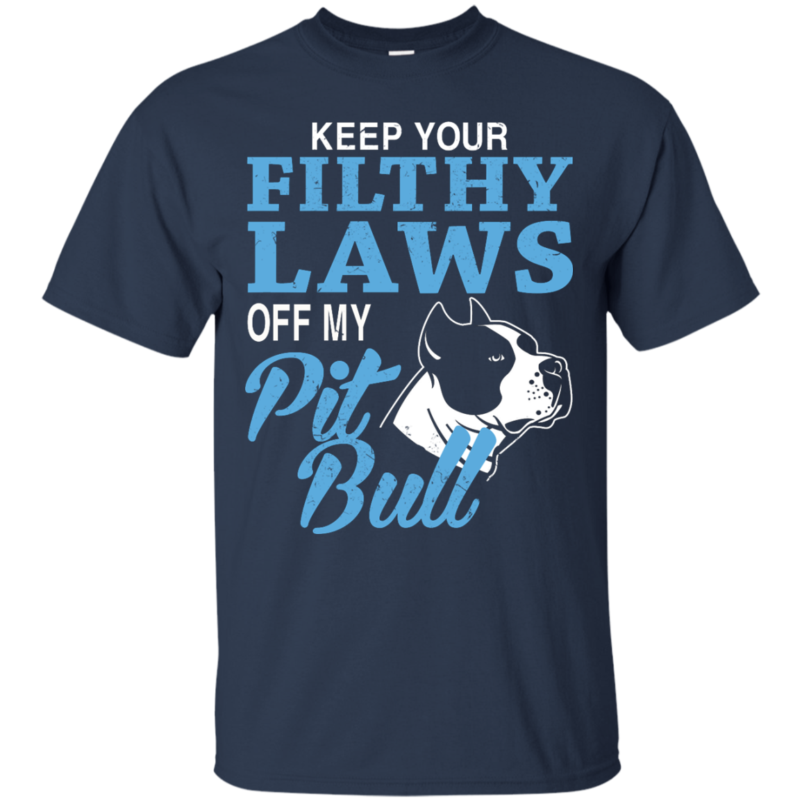 Keep Your Filthy Laws Off My Pitbull Shirt, Hoodie - TeeDragons