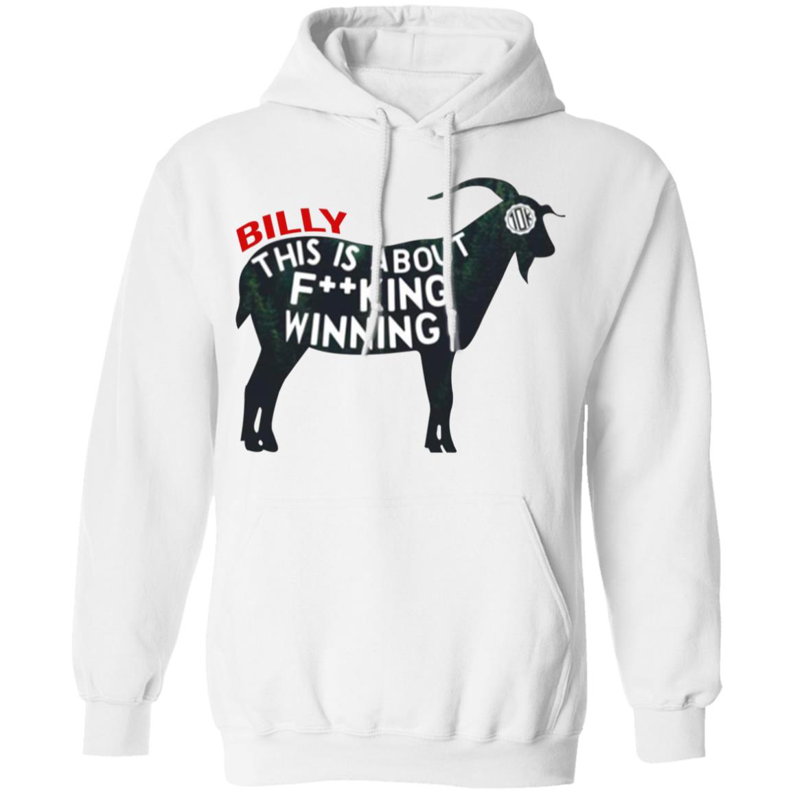 Billy This Is About F-cking Winning Shirt