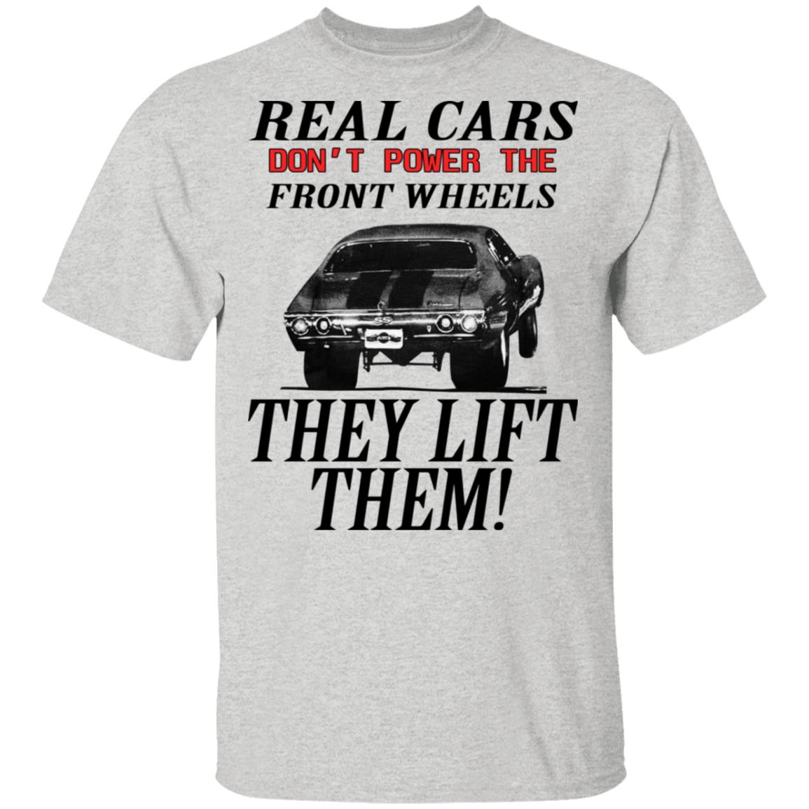 Real Cars Don't Power The Front Wheels Shirt