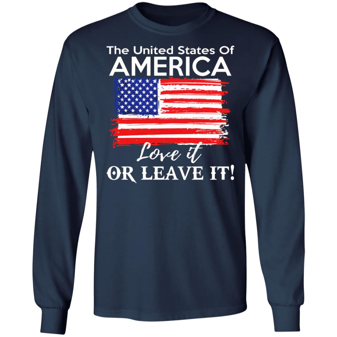 The United States Of America Love It Or Leave It Shirt
