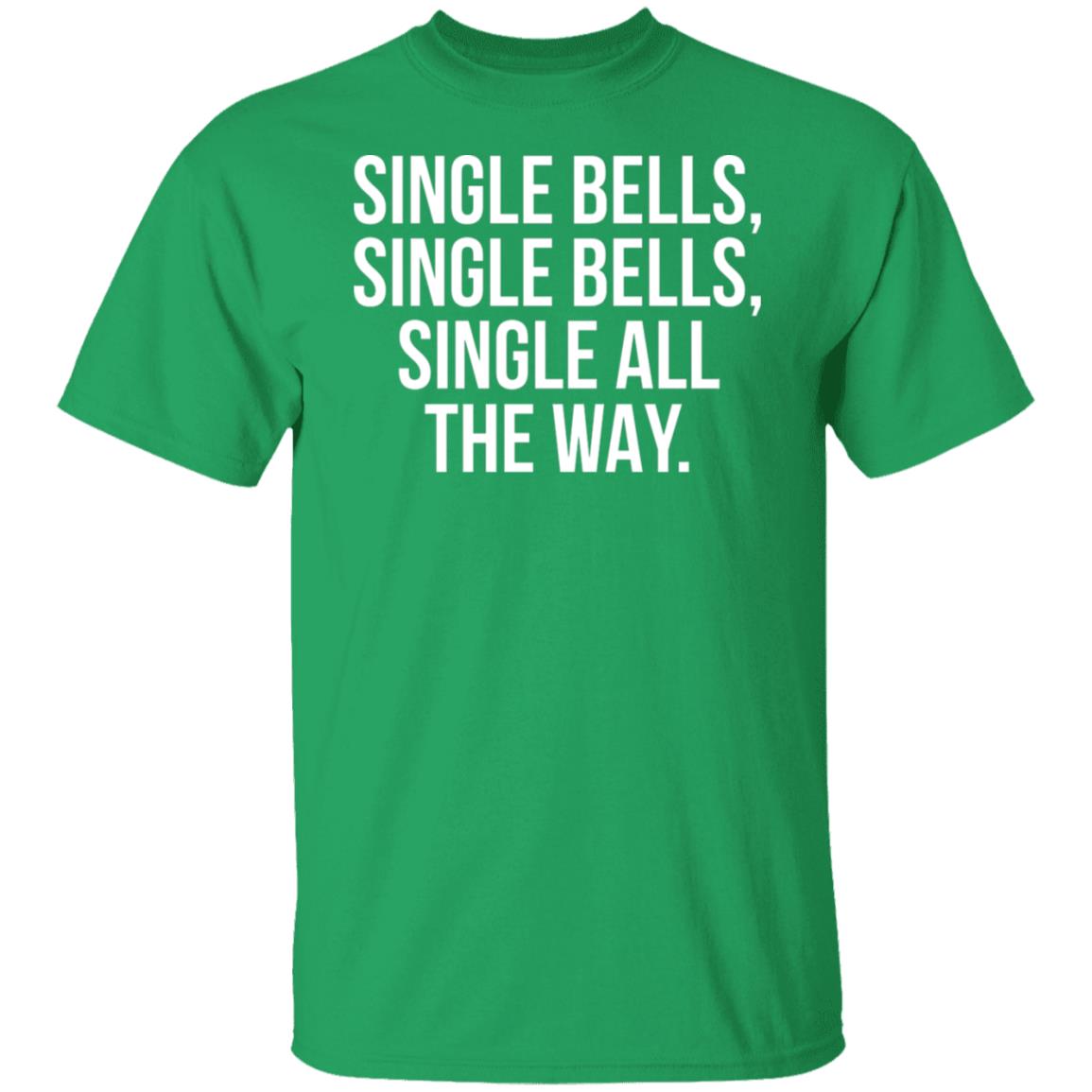 Single Bells Single Bells Single All The Way Shirt