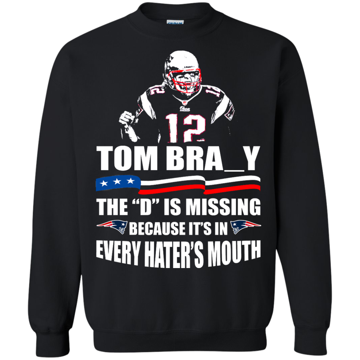 Tom Bra_y - The "D" Is Missing Because It's In Every Hater's Mouth Shirt, Hoodie, Tank - TeeDragons