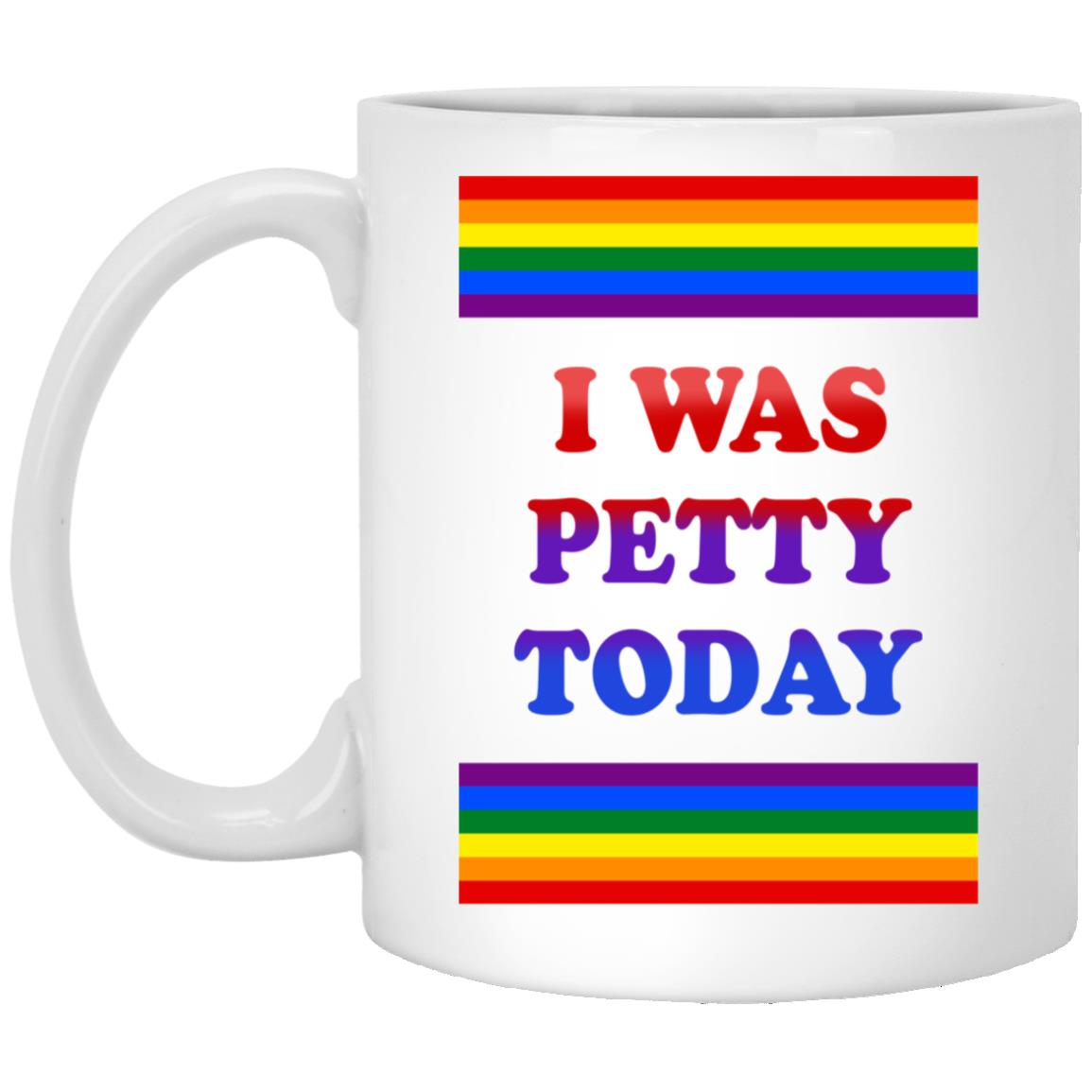 I Was Petty Today Mugs