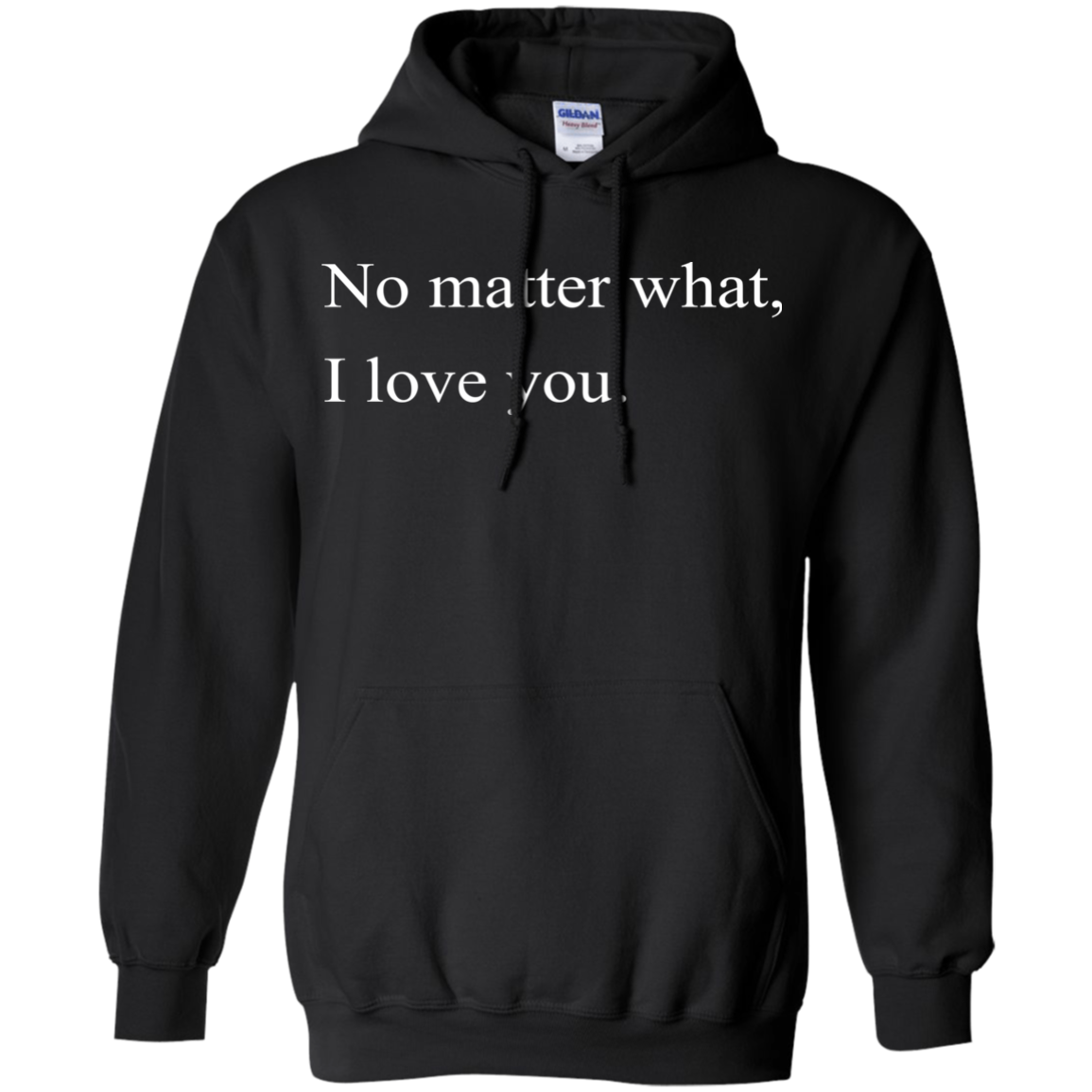 No Matter What, I Love You Shirt, Hoodie, Tank - TeeDragons