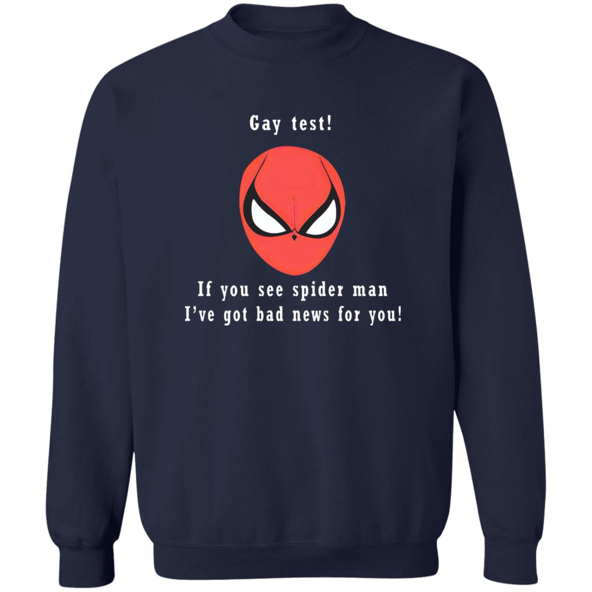 Gay Test – If You See Spider Man I’ve Got Bad News For You Shirt