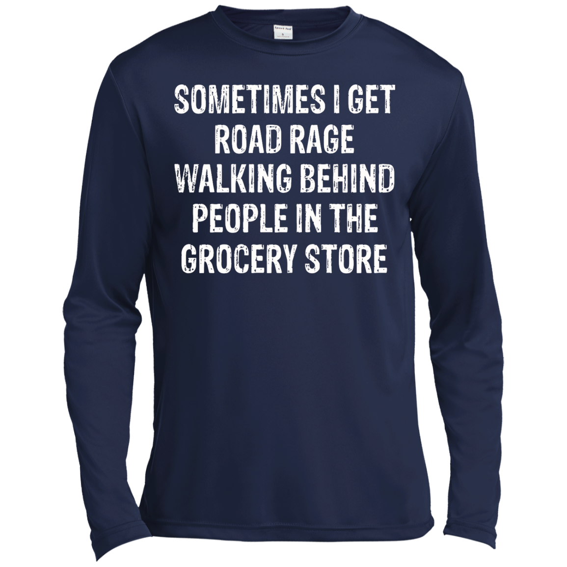 Sometimes I Get Road Rage Walking Behind People In The Grocery Store T-Shirt - TeeDragons