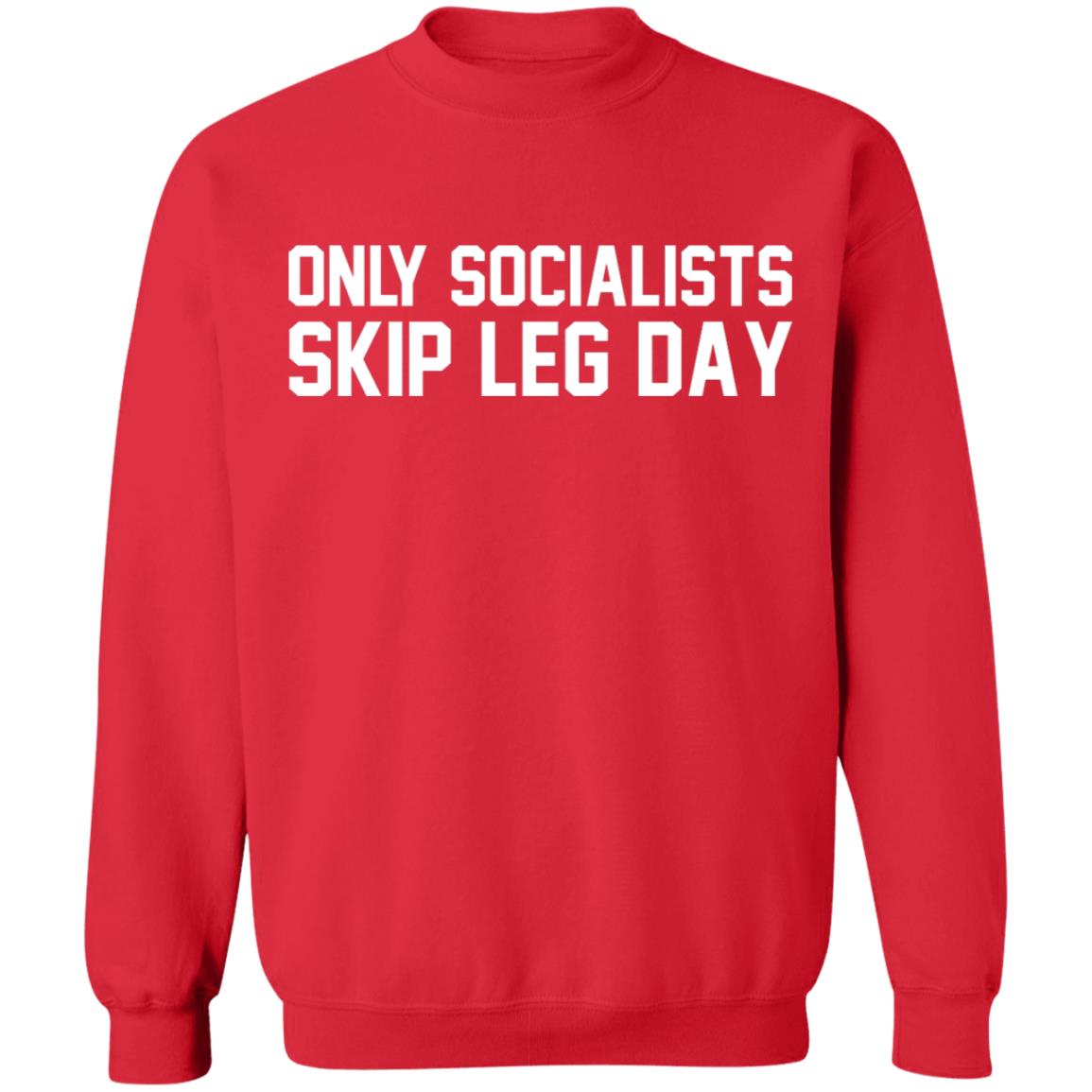 Only Socialists Skip Leg Day Shirt