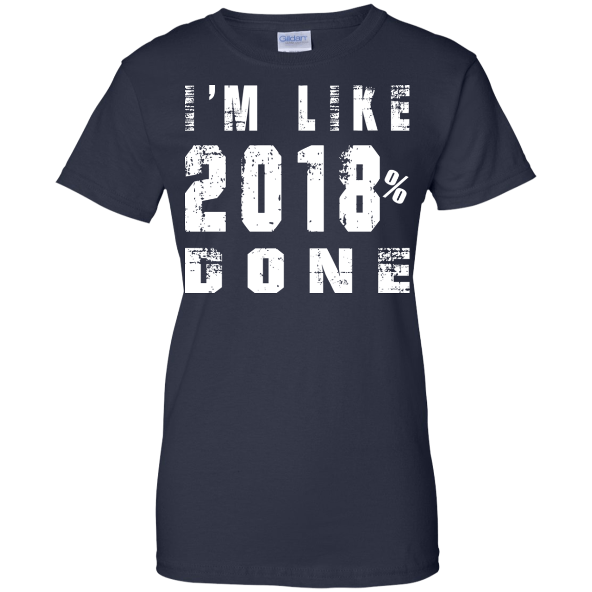 I'm Like 2018 % Done Shirt, Hoodie, Tank - TeeDragons