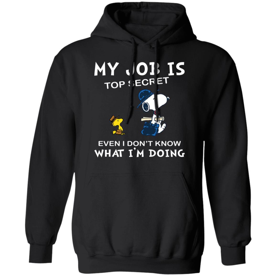 Snoopy My Job Is Top Secret Even If I Don't Know What I'm Doing Shirt