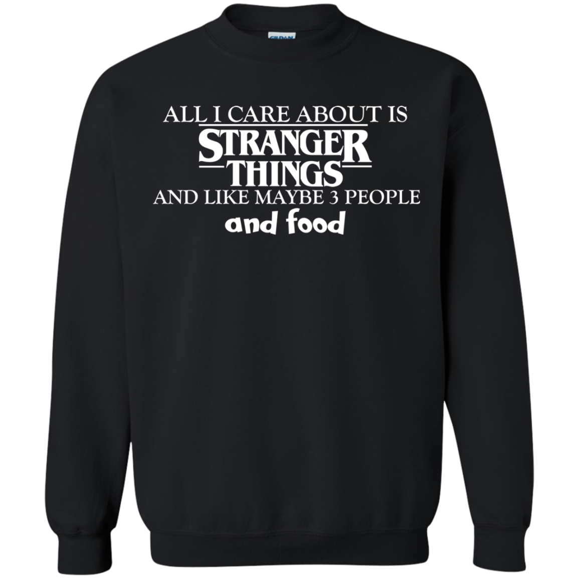 All I Care About Is Stranger Things And Like Maybe 3 People And Food T-Shirt - TeeDragons