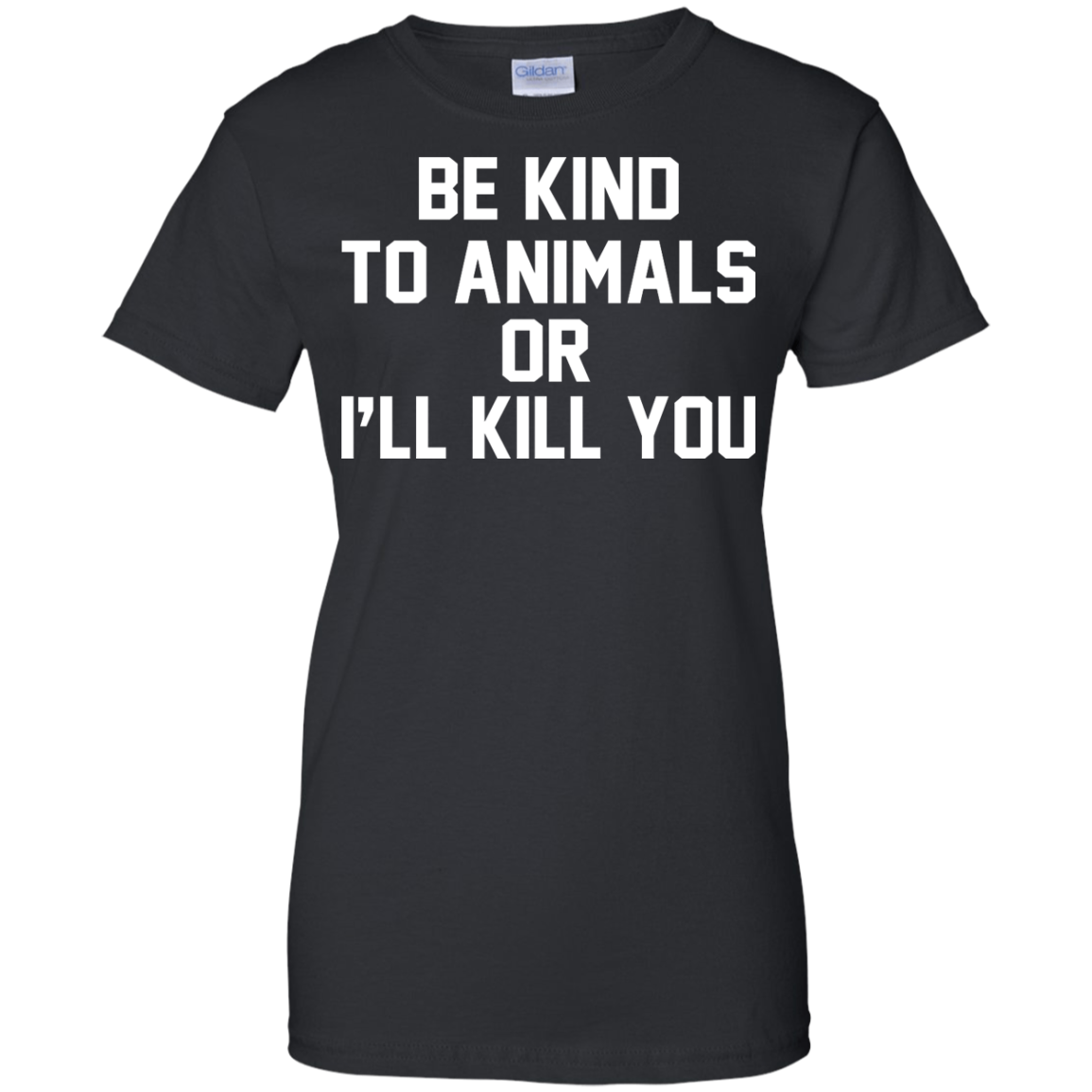 Be Kind To Animals Or I'll Kill You Shirt, Hoodie, Tank - TeeDragons