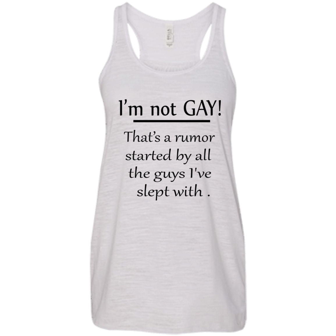 I'm Not Gay That's A Rumor Started By All The Guys I've Slept With Shirt - TeeDragons