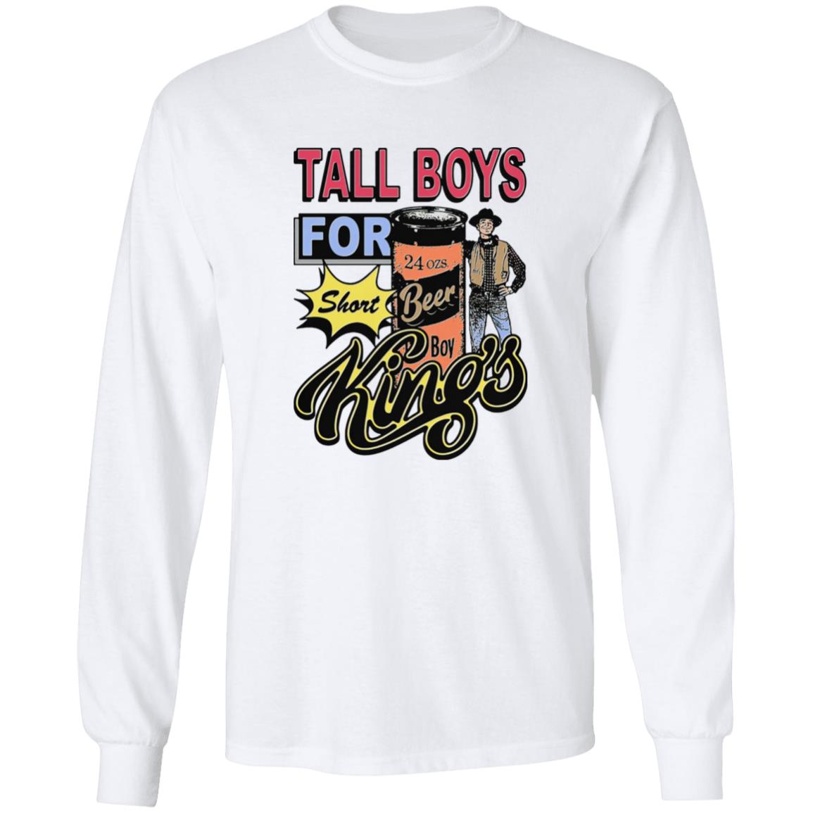 Tall Boys For Short Kings Shirt