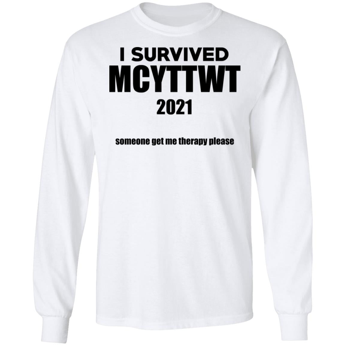 I Survived MCYTTWT 2021 - Someone Get Me Therapy Please Shirt