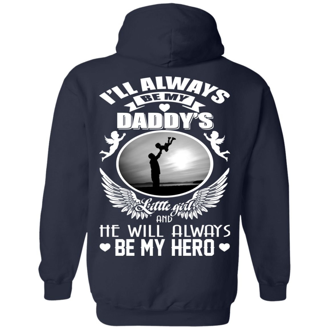 I'll Always Be My Daddy's Little Girl And He Will Always Be My Hero T-Shirt - Back Design - TeeDragons