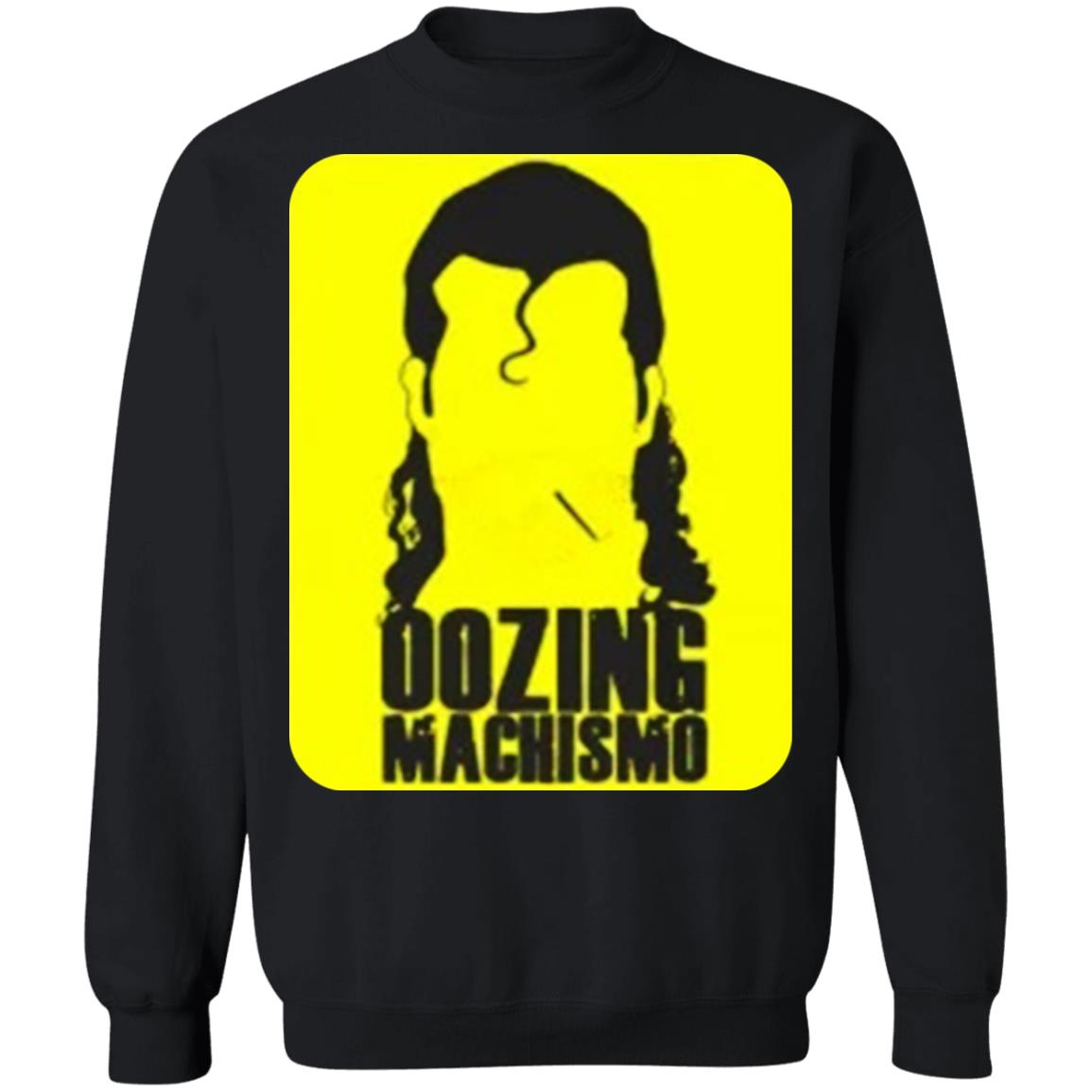 Oozing machismo shirt