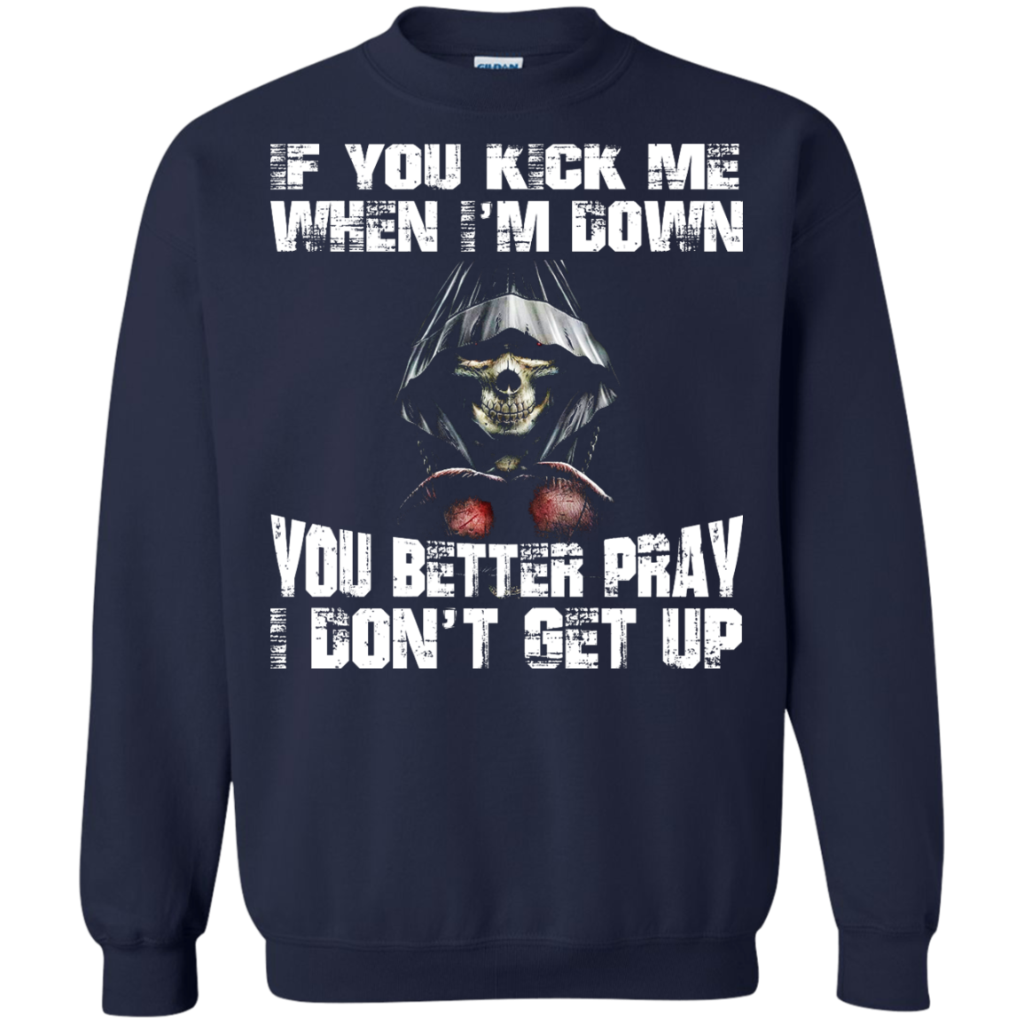 If You Kick Me When I'm Down You Better Pray I Don't Get Up Shirt, Hoodie - TeeDragons