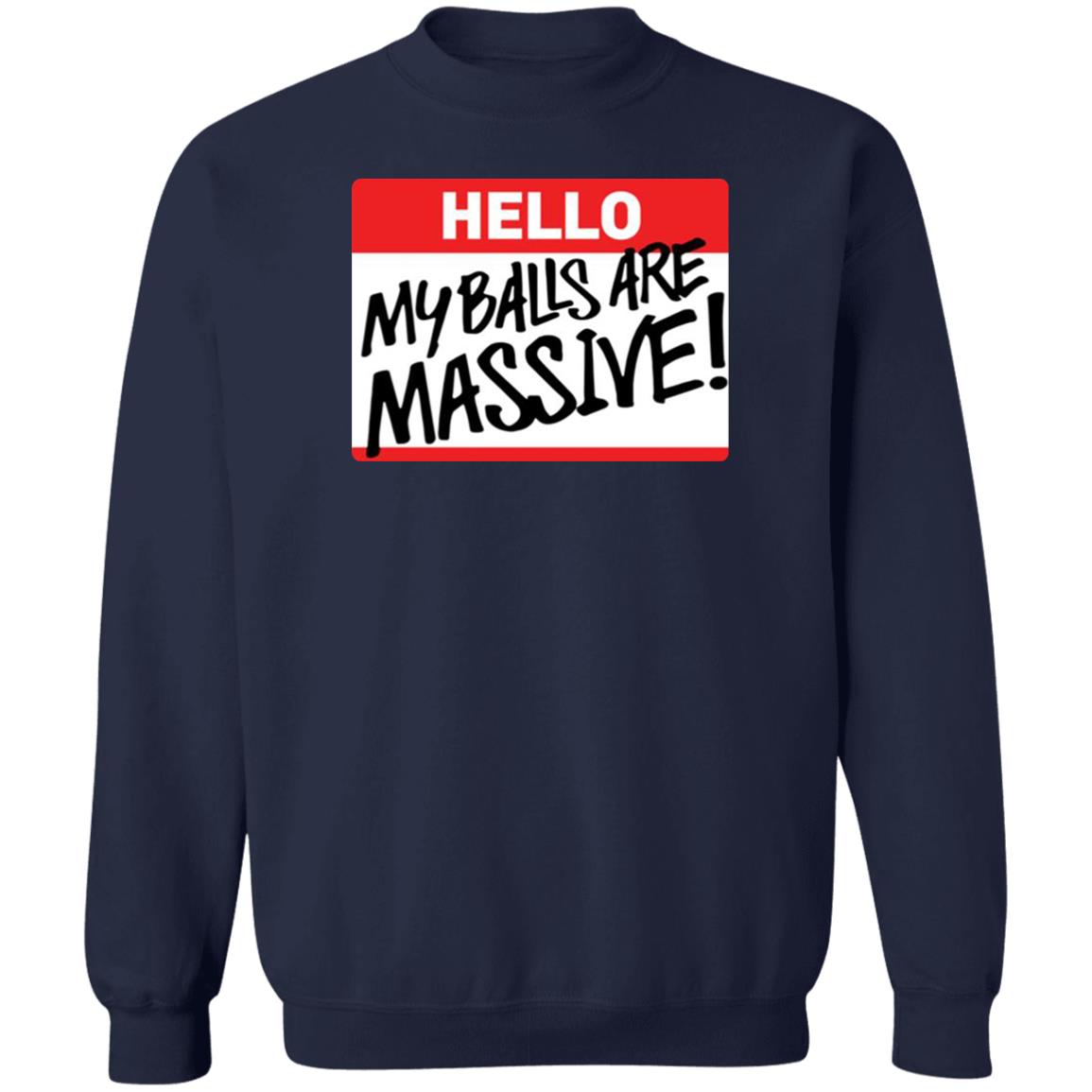 Hello My balls are massive shirt - TeeDragons