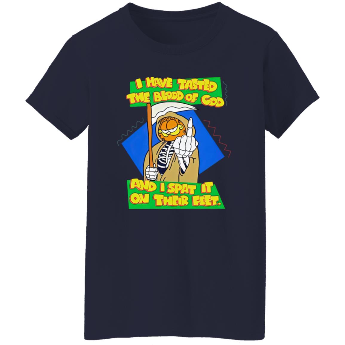 Garfield I Have Tasted The Blood Of God And I Spat It On Their Feet Shirt