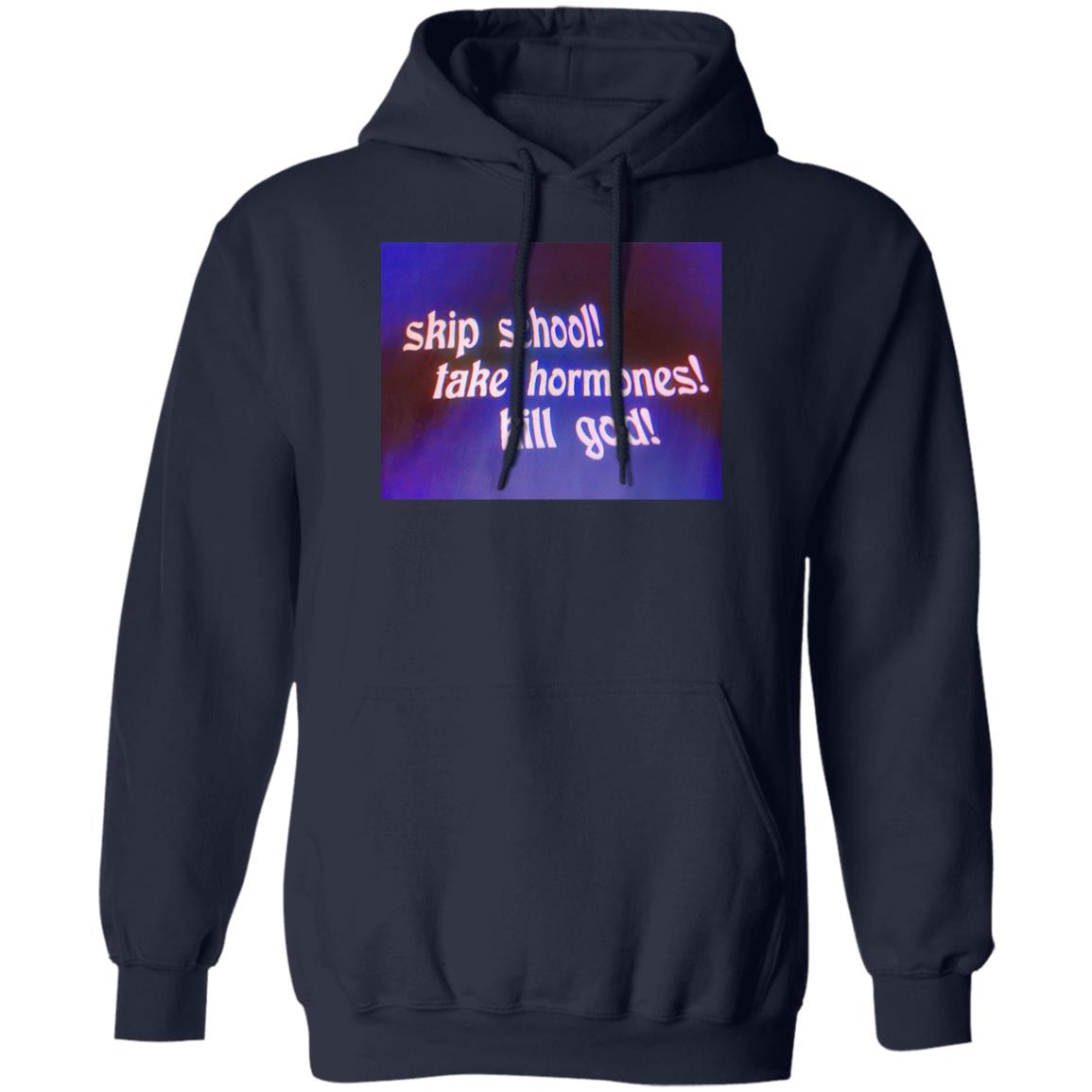 Skip School Take Hormones Kill God Shirt