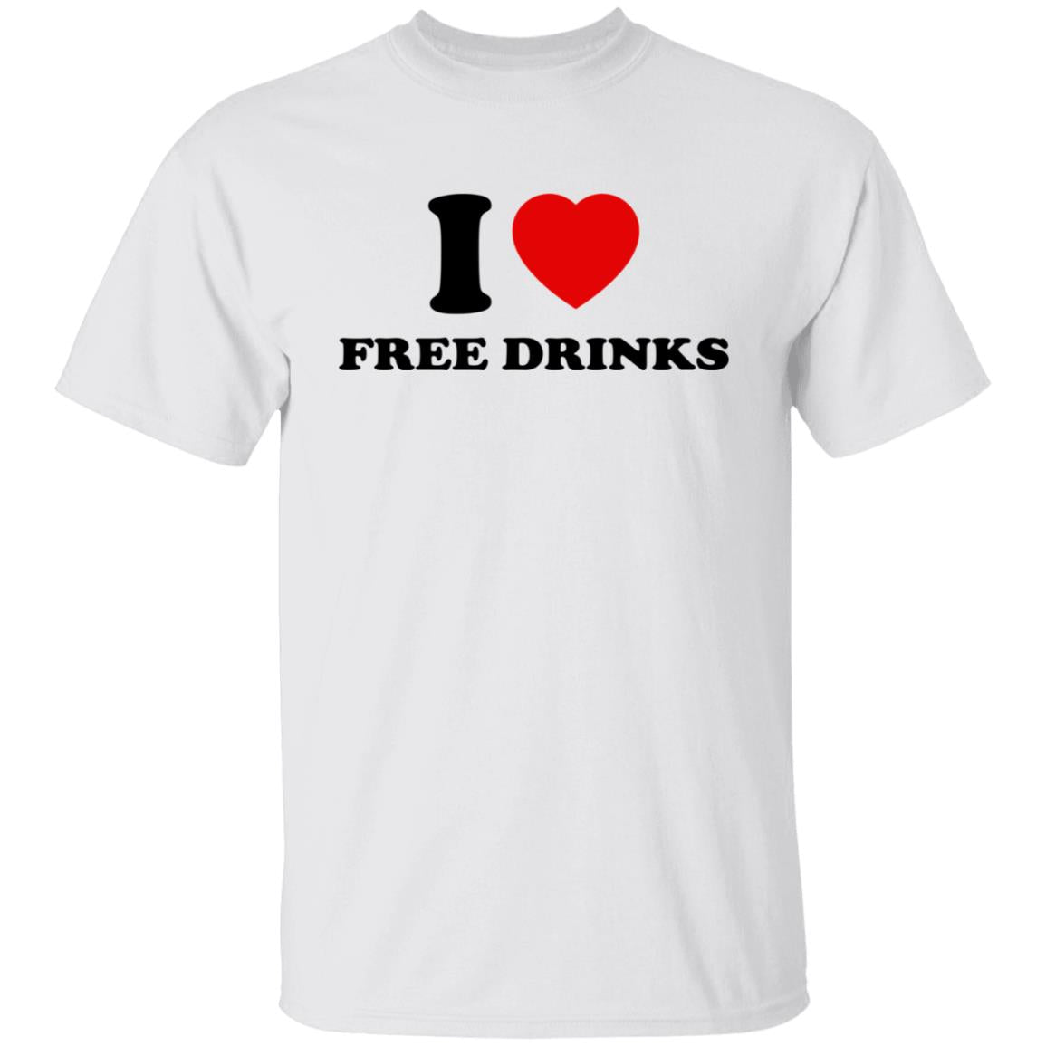 I Love Free Drinks Shirt
