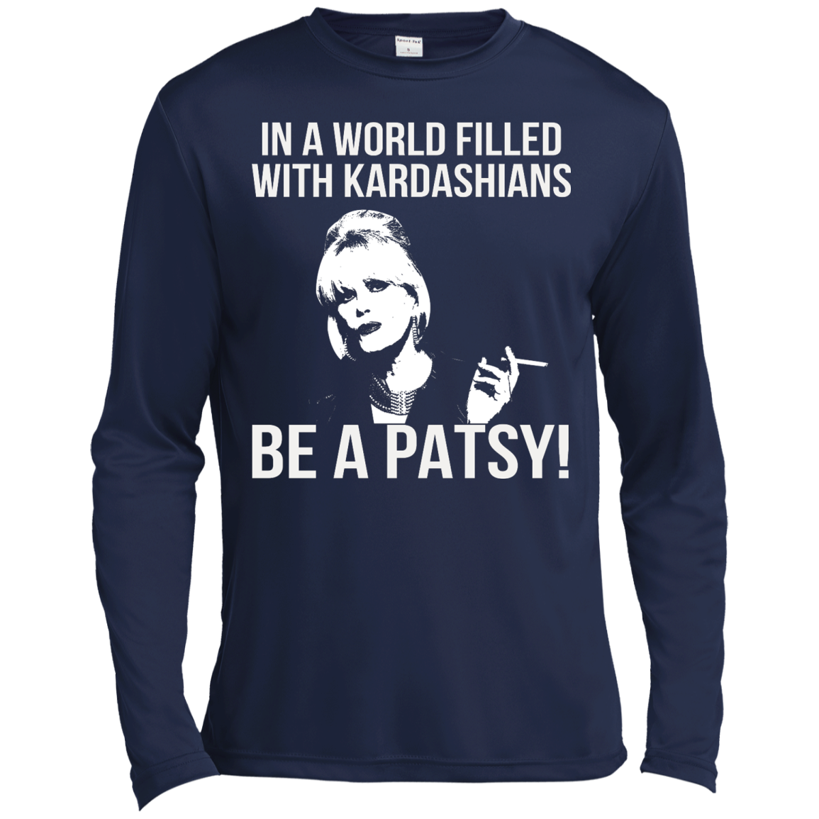 Joanna Lumley - In A World Filled With Kardashians Be A Patsy T-Shirt - TeeDragons