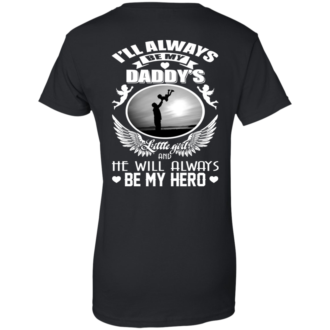 I'll Always Be My Daddy's Little Girl And He Will Always Be My Hero T-Shirt - Back Design - TeeDragons