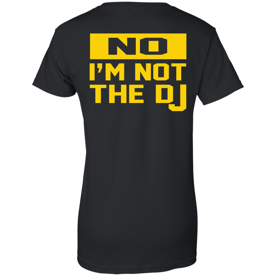No I'm Not The DJ Shirt, Hoodie, Tank - TeeDragons