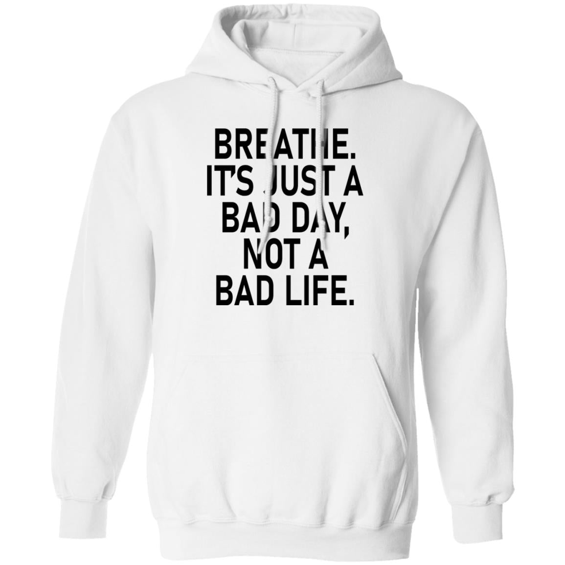 Breathe It's Just A Bad Day Not A Bad Life Shirt