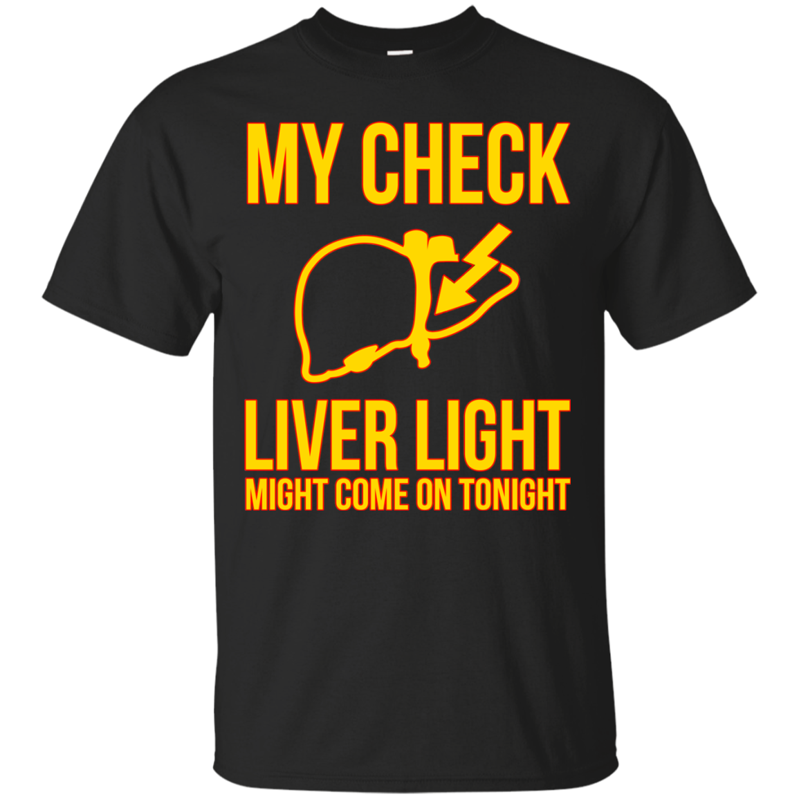 My Check Liver Light Might Come On Tonight Shirt, Hoodie - TeeDragons