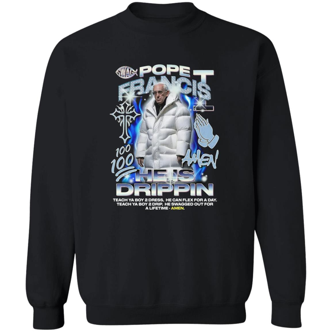 Pope Francis 100 Amen He Is Drippin Shirt