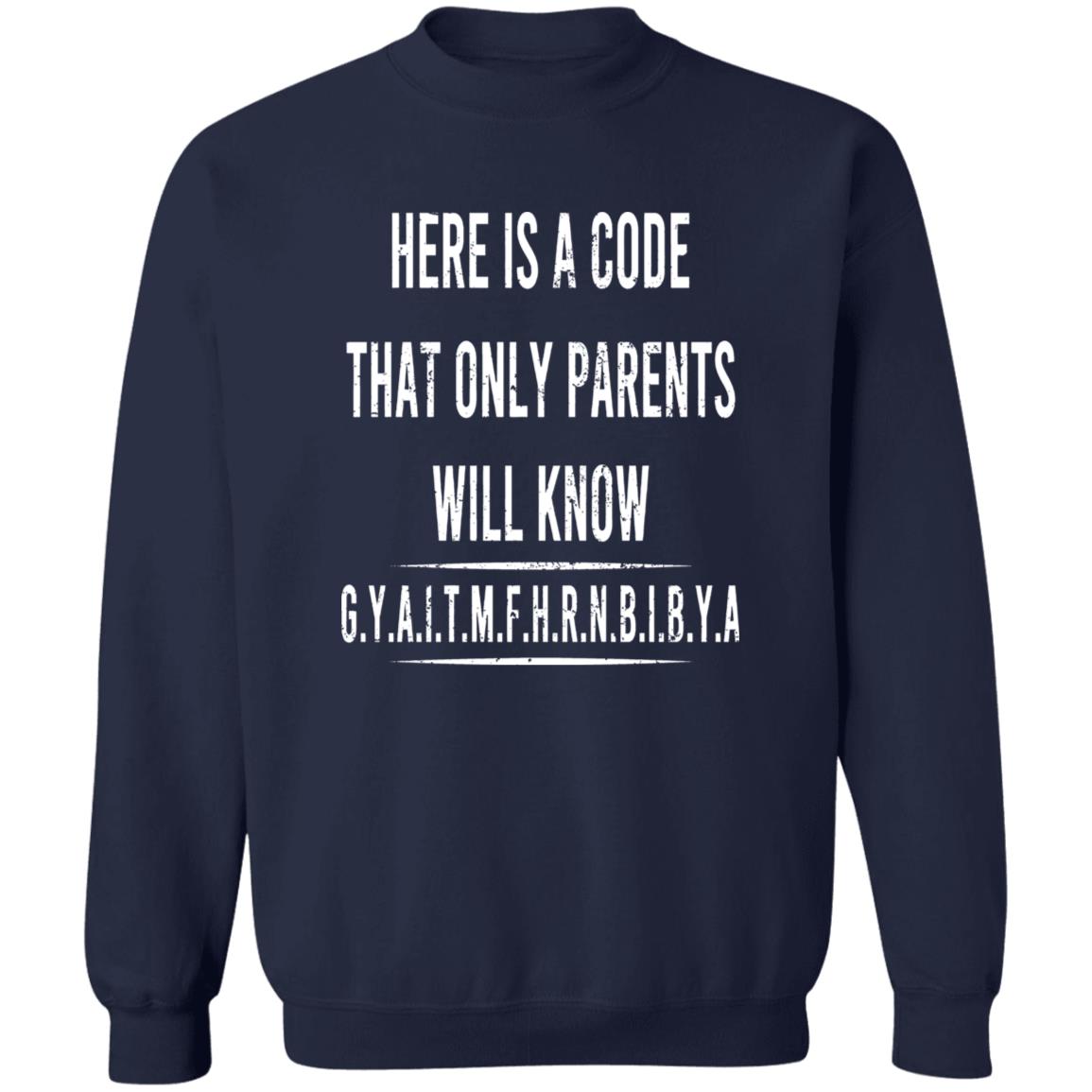 Here Is A Code That Only Parents Will Know GYAITMFHRNBIBYA Shirt
