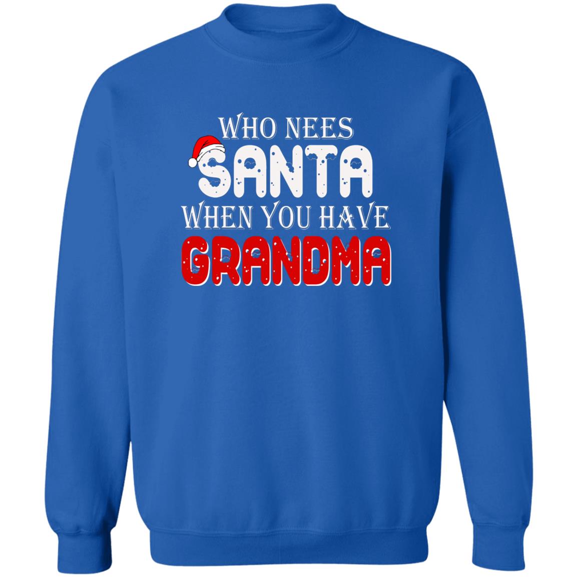 Who Needs Santa When You Have Grandma Shirt