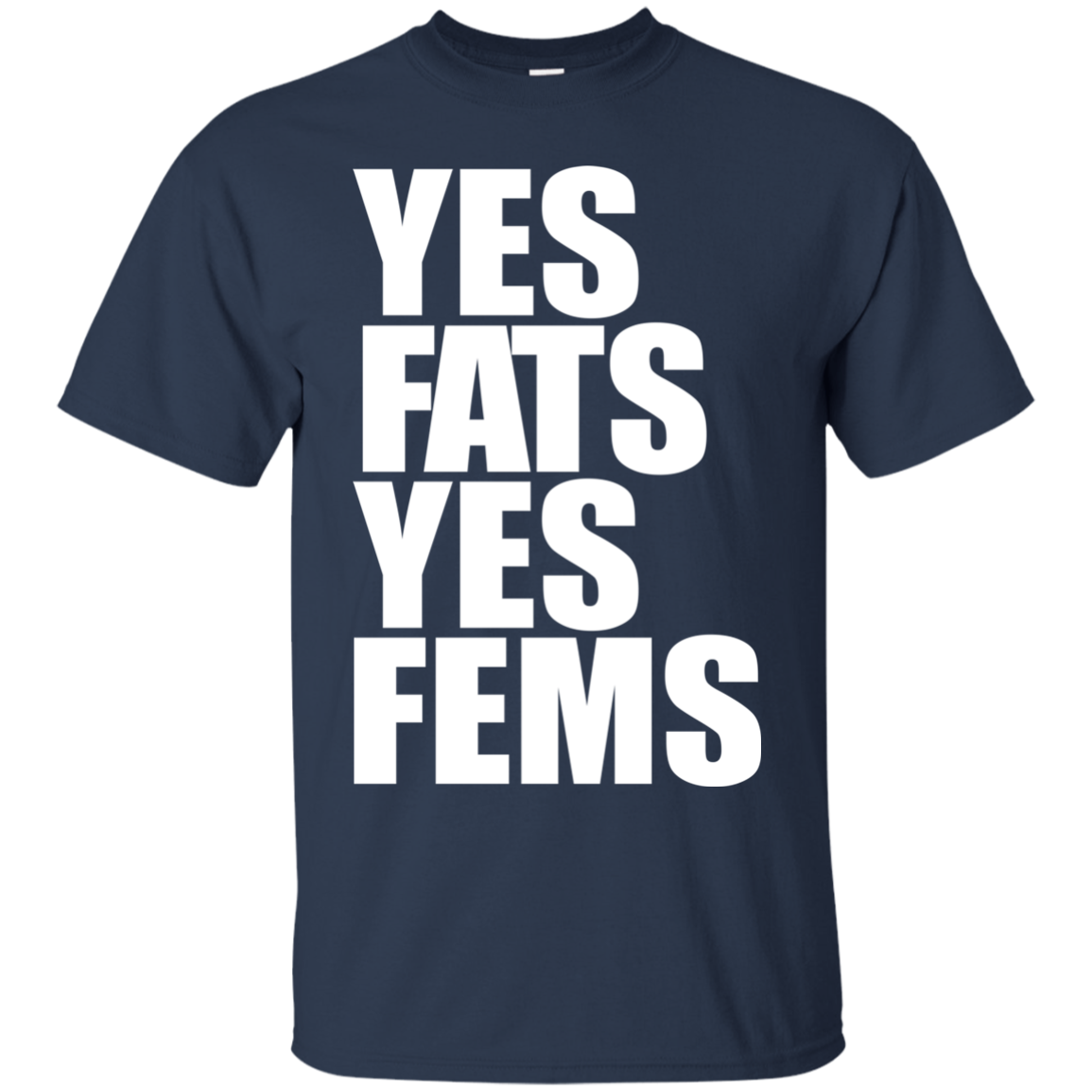 Yes Fats Yes Fems Shirt, Hoodie, Tank - TeeDragons