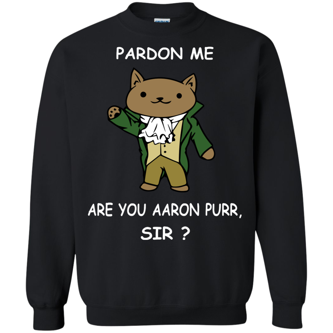 Pardon Me Are You Aaron Purr, Sir? Hamilcat Shirt, Hoodie - TeeDragons