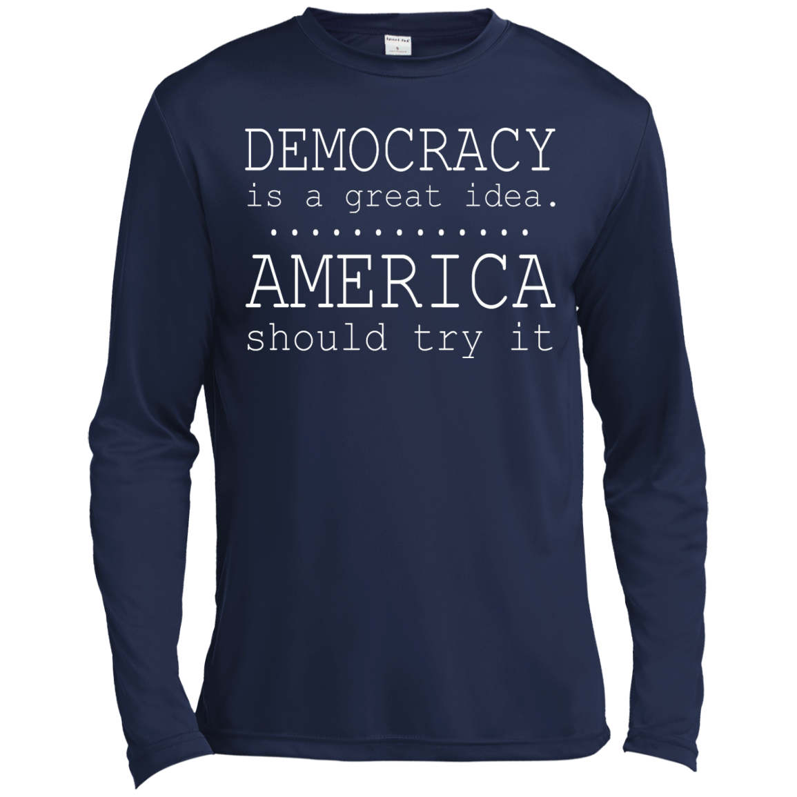 Democracy Is A Great Idea - America Should Try It T-Shirt - TeeDragons